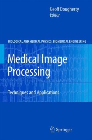 دانلود کتاب پردازش تصویر پزشکی: فنون و کاربردها ۲۰۱۱ Medical Image Processing: Techniques and Applications 2011