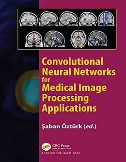 دانلود کتاب Convolutional Neural Networks for Medical Image Processing Applications, 1ed