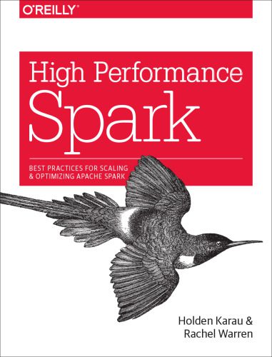 دانلود نسخه کامل کتاب High Performance Spark: Best Practices for Scaling and Optimizing Apache Spark