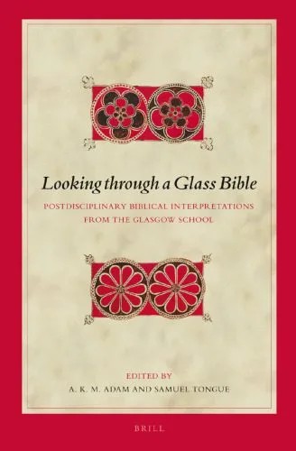 دانلود نسخه کامل کتاب Looking Through a Glass Bible: Postdisciplinary Biblical Interpretations from the Glasgow School
