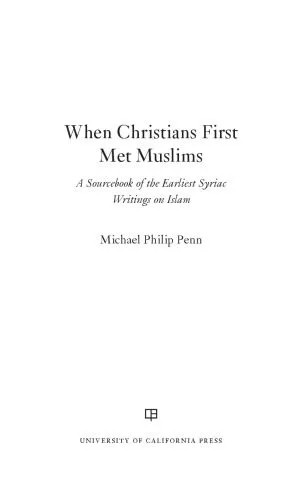دانلود نسخه کامل کتاب When Christians First Met Muslims. A Sourcebook of the Earliest Syriac Writings on Islam