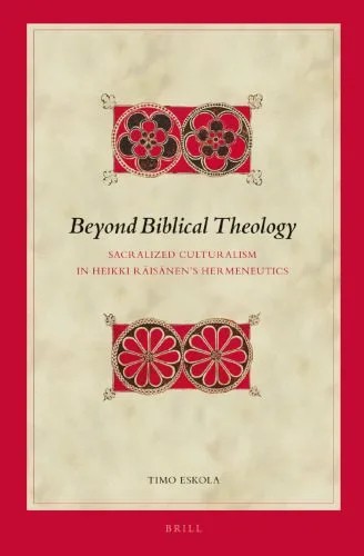 دانلود نسخه کامل کتاب Beyond Biblical Theology: Sacralized Culturalism in Heikki Räisänen’s Hermeneutics