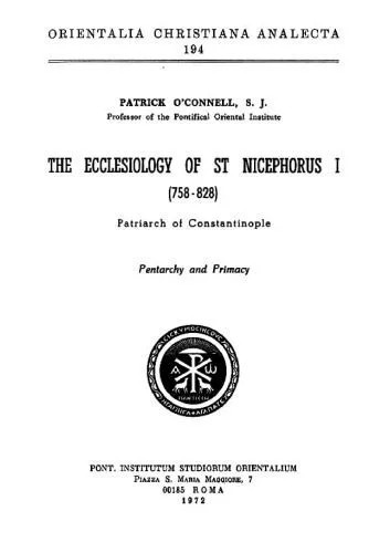دانلود نسخه کامل کتاب The ecclesiology of St. Nicephorus I (758-828), Patriarch of Constantinople: pentarchy and primacy (Orientalia Christiana Analecta 194)