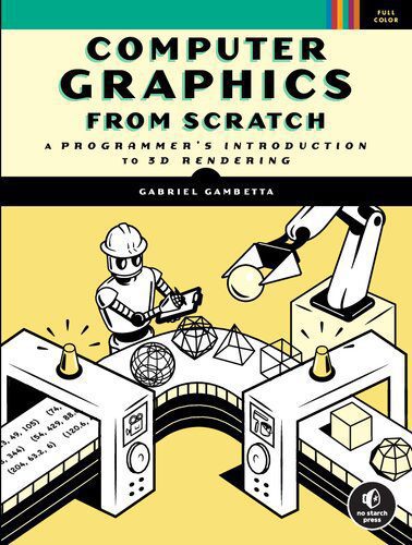 دانلود نسخه کامل کتاب Computer Graphics from Scratch: A Programmer’s Introduction to 3D Rendering