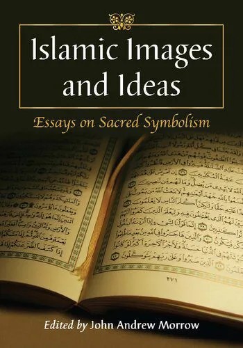 دانلود نسخه کامل کتاب Islamic Images and Ideas: Essays on Sacred Symbolism