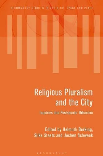 دانلود نسخه کامل کتاب Religious Pluralism and the City: Inquiries into Postsecular Urbanism