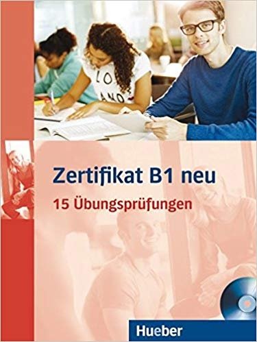 کتاب آلمانی Zertifikate B1 neu 15 Ubungsprufungen