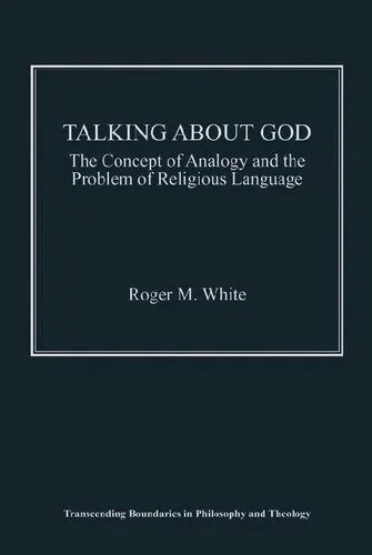 دانلود نسخه کامل کتاب Talking about God: The Concept of Analogy and the Problem of Religious Language