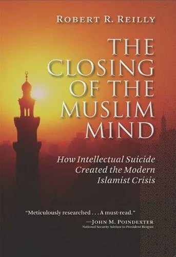 دانلود نسخه کامل کتاب The Closing of the Muslim Mind: How Intellectual Suicide Created the Modern Islamist