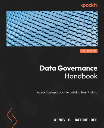 دانلود نسخه کامل کتاب Data Governance Handbook: A practical approach to building trust in data