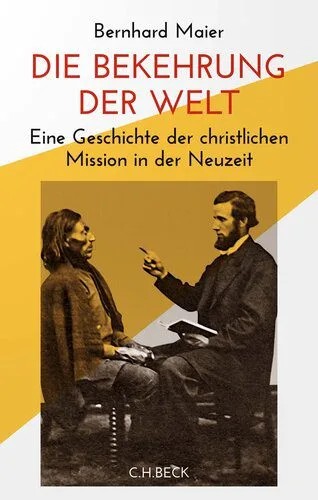 دانلود نسخه کامل کتاب Die Bekehrung der Welt: Eine Geschichte der christlichen Mission in der Neuzeit
