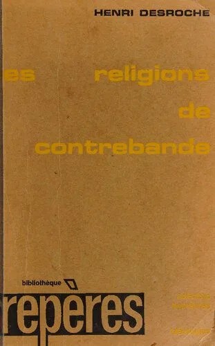 دانلود نسخه کامل کتاب Les Religions de contrebande : Essais sur les phénomènes religieux en époques critiques