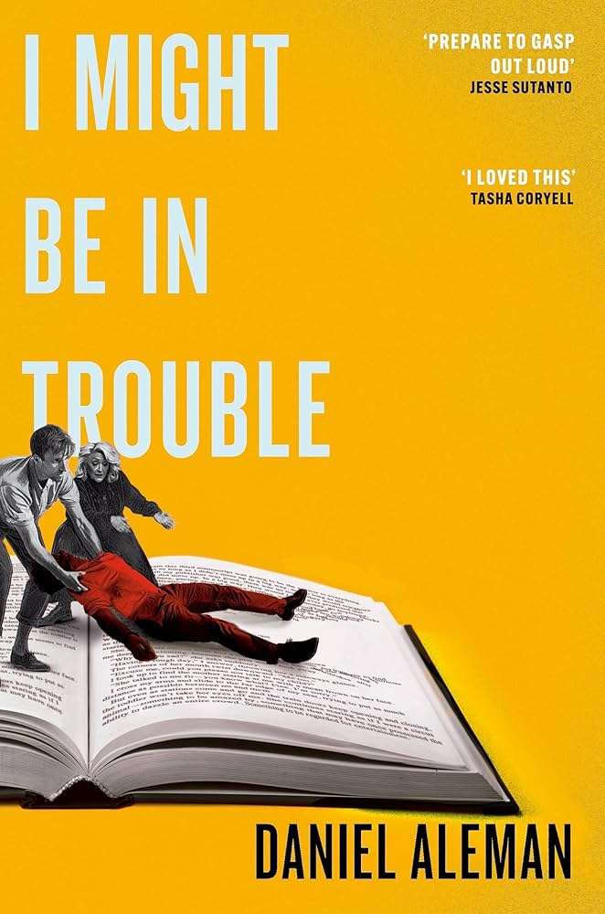 کتاب I Might Be in Trouble (شاید به دردسر افتاده باشم) نسخه انگلیسی PDF | Daniel Aleman (دنیل آلمن)