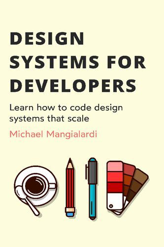 دانلود نسخه کامل کتاب Design systems for developers: Learn how to code design systems that scale