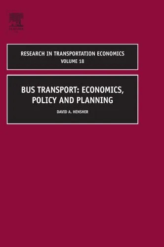 دانلود نسخه کامل کتاب Research in Transportation Economics: Bus Transport: Economics, Policy and Planning, Vol. 18 (2007)