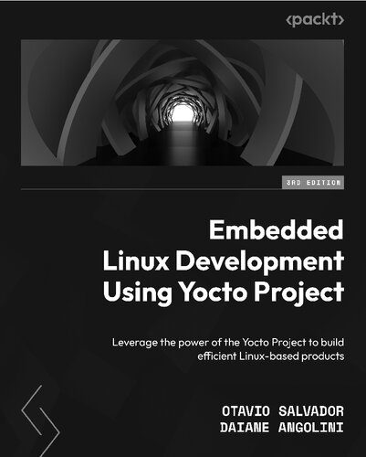 دانلود نسخه کامل کتاب Embedded Linux Development Using Yocto Project: Leverage the power of the Yocto Project to build efficient Linux-based products