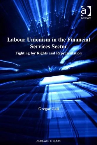 دانلود نسخه کامل کتاب Labour Unionism in the Financial Services Sector