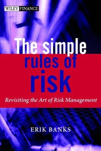 دانلود نسخه کامل کتاب The Simple Rules of Risk: Revisiting the Art of Financial Risk Management (The Wiley Finance Series)