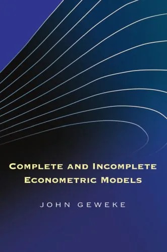 دانلود نسخه کامل کتاب Complete and Incomplete Econometric Models (The Econometric and Tinbergen Institutes Lectures)