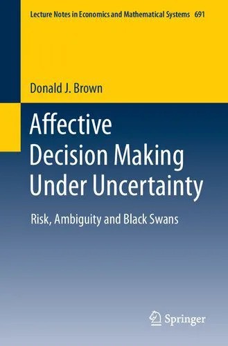 دانلود نسخه کامل کتاب Affective Decision Making Under Uncertainty: Risk, Ambiguity and Black Swans