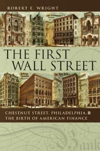دانلود نسخه کامل کتاب The First Wall Street: Chestnut Street, Philadelphia, and the Birth of American Finance