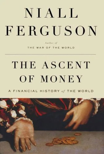 دانلود نسخه کامل کتاب The Ascent of Money – Financial History of the World