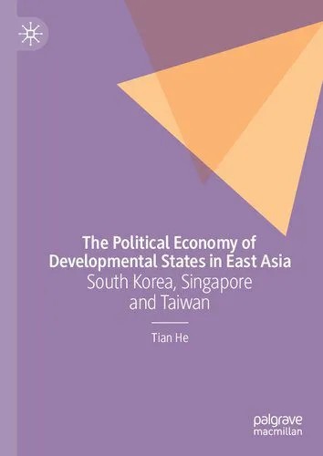 دانلود نسخه کامل کتاب The Political Economy of Developmental States in East Asia : South Korea, Singapore and Taiwan