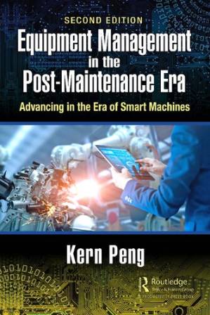 دانلود کتاب Equipment Management in the Post-Maintenance Era: Advancing in the Era of Smart Machines
