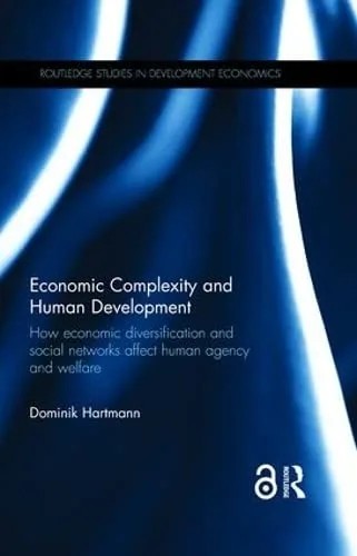 دانلود نسخه کامل کتاب Economic Complexity and Human Development: How Economic Diversification and Social Networks Affect Human Agency and Welfare