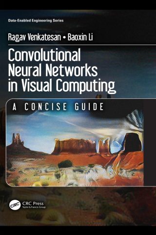 دانلود کتاب شبکه‌های عصبی کانولوشن در محاسبات بصری ۲۰۱۷ Convolutional Neural Networks in Visual Computing 2017