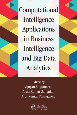 دانلود کتاب کاربردهای هوش محاسباتی در هوش تجاری و تحلیل کلان داده ۲۰۱۷ Computational Intelligence Applications in Business Intelligence and Big Data Analytics 2017