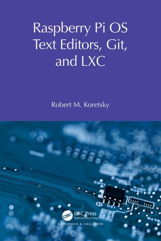 دانلود کتاب ویرایشگرهای متن، گیت و LXC در سیستم عامل رزبری پای ۲۰۲۴ Raspberry Pi OS Text Editors, git, and LXC 2024