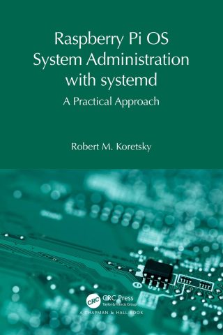 دانلود کتاب مدیریت سیستم عامل رزبری پای با systemd ۲۰۲۳ Raspberry Pi OS System Administration with systemd 2023