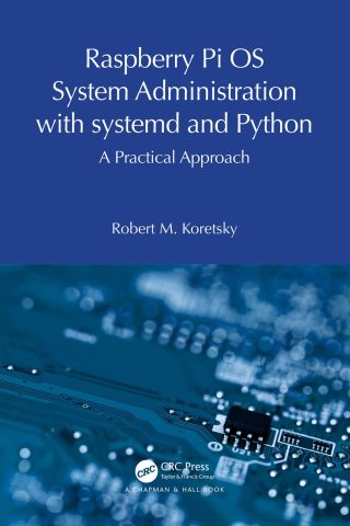 دانلود کتاب مدیریت سیستم عامل رزبری پای با systemd و پایتون ۲۰۲۳ Raspberry Pi OS System Administration with systemd and Python 2023