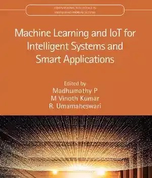 دانلود کتاب Machine Learning and IoT for Intelligent Systems Smart Applications (Computational Intelligence in Engineering Problem Solving