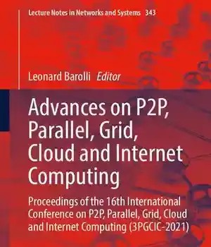 دانلود کتاب Advances on P2P, Parallel, Grid, Cloud and Internet Computing: Proceedings of the 16th International Conference Parallel
