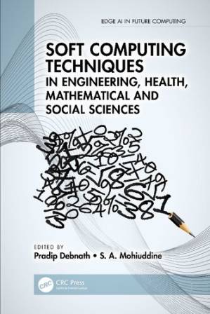 دانلود کتاب Soft Computing Techniques in Engineering, Health, Mathematical and Social Sciences (Edge AI in Future Computing)