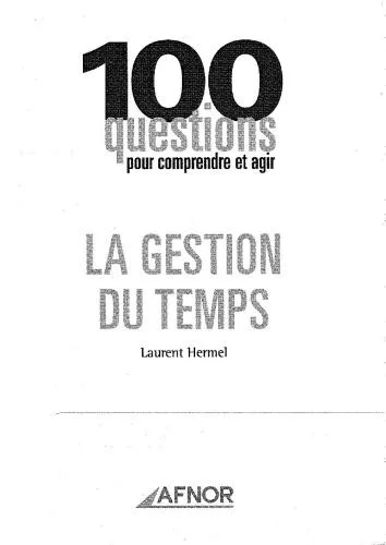 دانلود نسخه کامل کتاب 100 Questions pour comprendre et agir: Gestion du temps