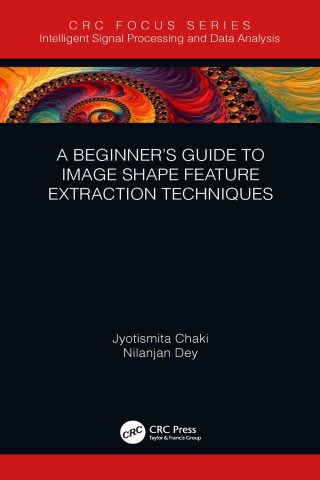 دانلود کتاب راهنمای مقدماتی برای تکنیک‌های استخراج ویژگی شکل تصویر ۲۰۱۹ A Beginner’s Guide to Image Shape Feature Extraction Techniques 2019