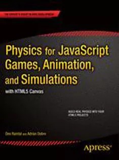 دانلود کتاب Physics for JavaScript Games, Animation, and Simulations: With HTML5 Canvas