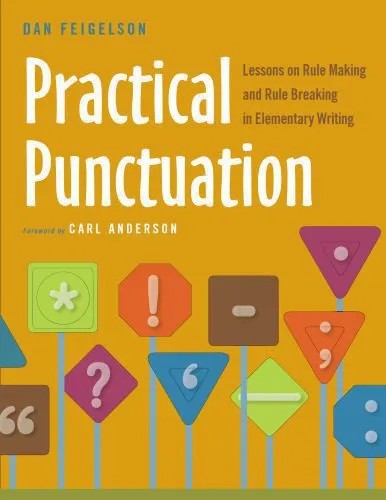 دانلود نسخه کامل کتاب Practical Punctuation: Lessons on Rule Making and Rule Breaking in Elementary Writing