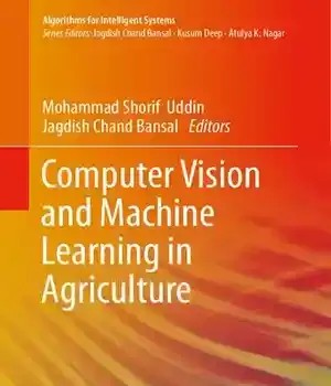 دانلود کتاب Computer Vision and Machine Learning in Agriculture (Algorithms for Intelligent Systems