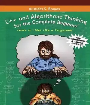 دانلود کتاب C++ and Algorithmic Thinking for the Complete Beginner (2nd Edition): Learn to Think Like a Programmer – C