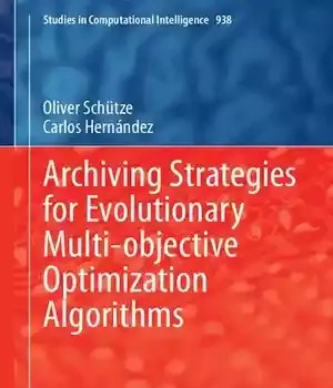 دانلود کتاب Archiving Strategies for Evolutionary Multi-objective Optimization Algorithms (Studies in Computational Intelligence, 938