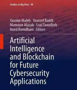دانلود کتاب Artificial Intelligence and Blockchain for Future Cybersecurity Applications (Studies in Big Data, 90