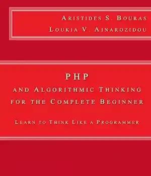 دانلود کتاب PHP and Algorithmic Thinking for the Complete Beginner: Learn to Think Like a Programmer