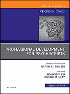 دانلود کتاب Professional Development for Psychiatrists, An Issue of Psychiatric Clinics of North America