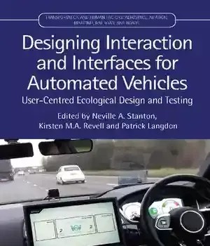 دانلود کتاب Designing Interaction and Interfaces for Automated Vehicles: User-Centred Ecological Design Testing