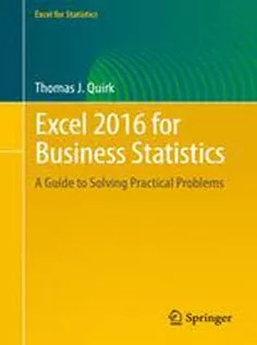دانلود کتاب Excel 2016 for Business Statistics: A Guide to Solving Practical Problems