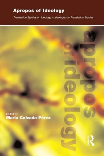 دانلود نسخه کامل کتاب Apropos of Ideology: Translation Studies on Ideology-ideologies in Translation Studies